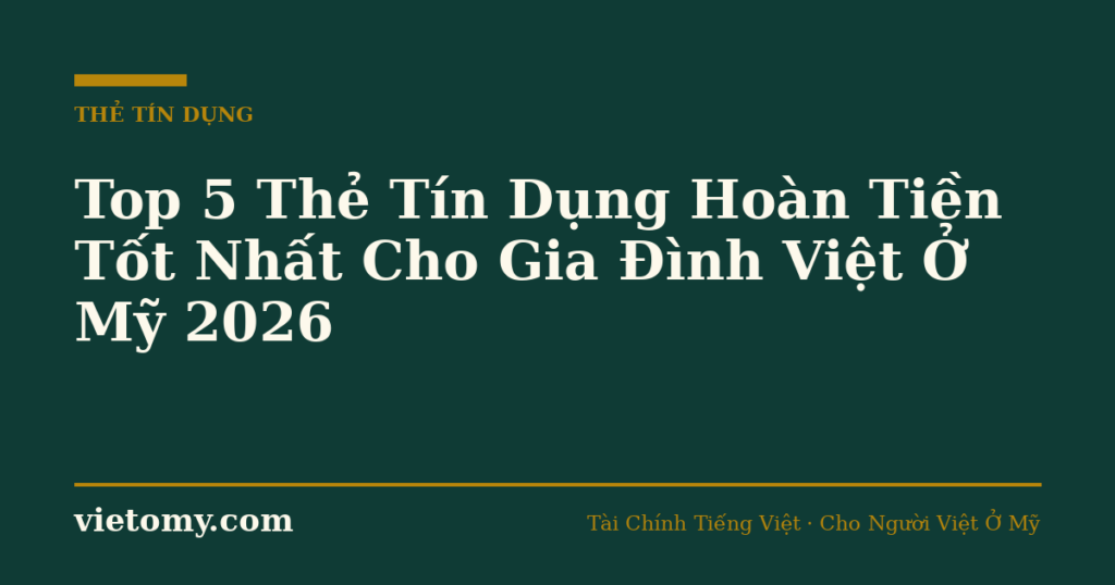 Top 5 Thẻ Tín Dụng Hoàn Tiền Cho Người Việt 2026
